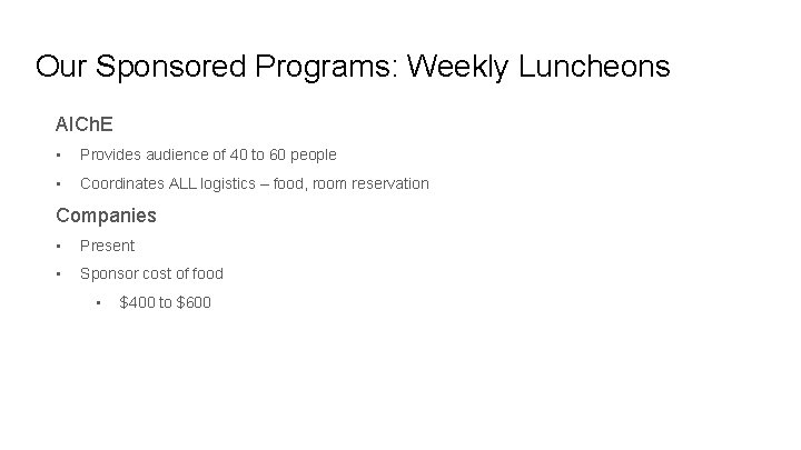 Our Sponsored Programs: Weekly Luncheons AICh. E • Provides audience of 40 to 60