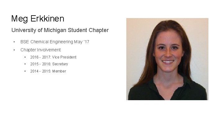 Meg Erkkinen University of Michigan Student Chapter • BSE Chemical Engineering May ‘ 17