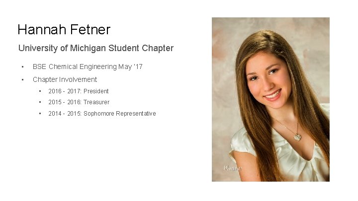 Hannah Fetner University of Michigan Student Chapter • BSE Chemical Engineering May ‘ 17