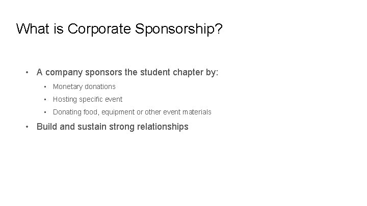 What is Corporate Sponsorship? • A company sponsors the student chapter by: • Monetary