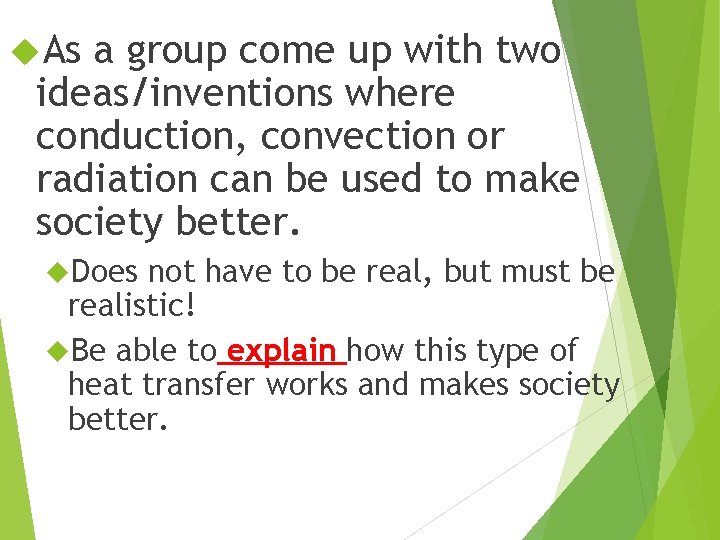  As a group come up with two ideas/inventions where conduction, convection or radiation