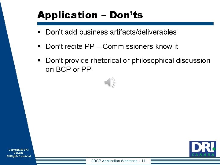 Application – Don’ts § Don’t add business artifacts/deliverables § Don’t recite PP – Commissioners Application – Don’ts § Don’t add business artifacts/deliverables § Don’t recite PP – Commissioners