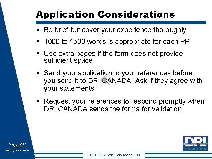 Application Considerations § Be brief but cover your experience thoroughly § 1000 to 1500 Application Considerations § Be brief but cover your experience thoroughly § 1000 to 1500