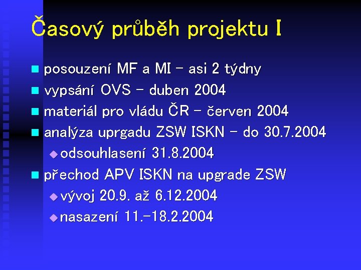 Časový průběh projektu I posouzení MF a MI - asi 2 týdny n vypsání