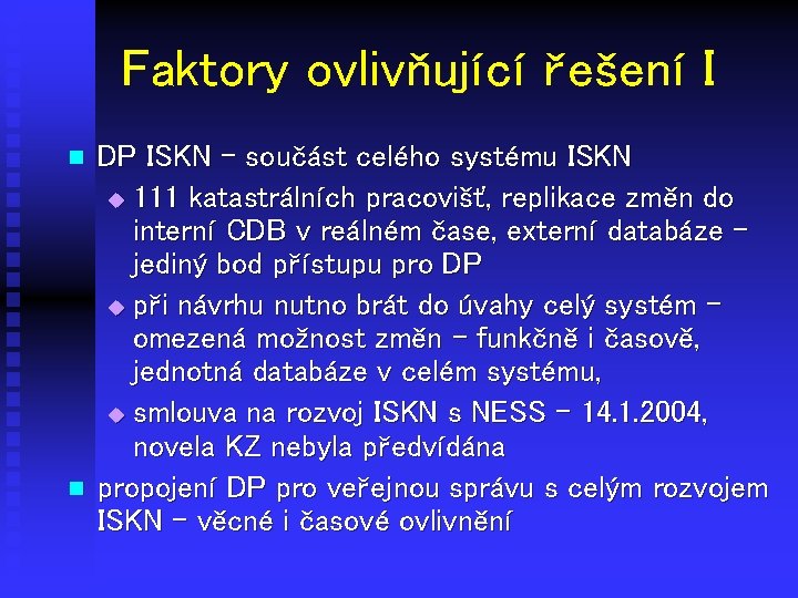 Faktory ovlivňující řešení I n n DP ISKN - součást celého systému ISKN u