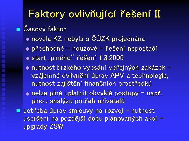 Faktory ovlivňující řešení II n n Časový faktor u novela KZ nebyla s ČÚZK