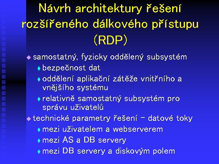 Návrh architektury řešení rozšířeného dálkového přístupu (RDP) samostatný, fyzicky oddělený subsystém t bezpečnost dat