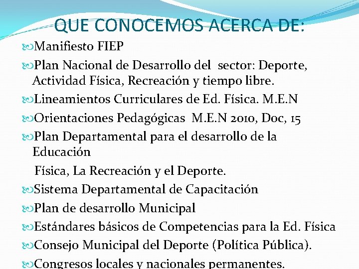 QUE CONOCEMOS ACERCA DE: Manifiesto FIEP Plan Nacional de Desarrollo del sector: Deporte, Actividad