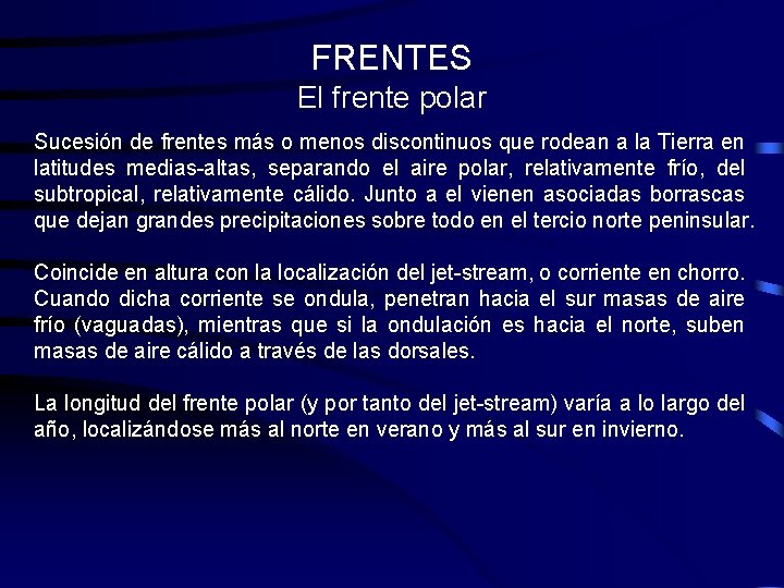 FRENTES El frente polar Sucesión de frentes más o menos discontinuos que rodean a FRENTES El frente polar Sucesión de frentes más o menos discontinuos que rodean a