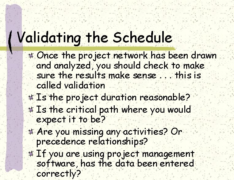 Validating the Schedule Once the project network has been drawn and analyzed, you should