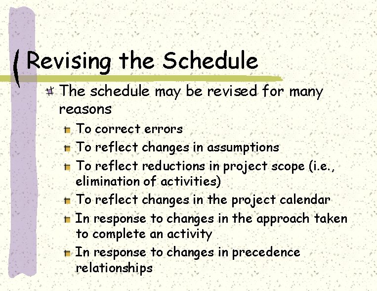 Revising the Schedule The schedule may be revised for many reasons To correct errors