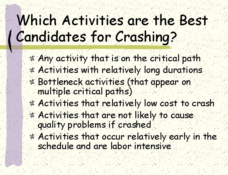 Which Activities are the Best Candidates for Crashing? Any activity that is on the