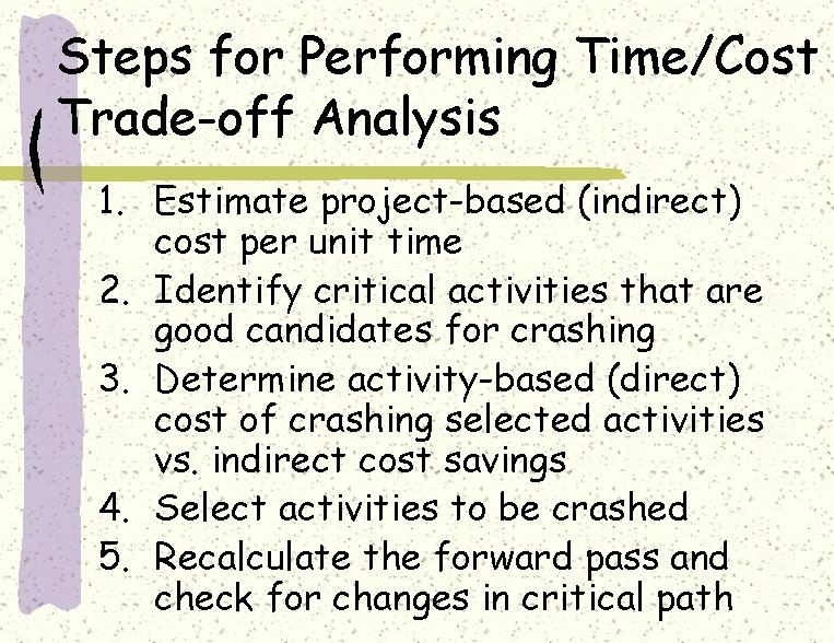 Steps for Performing Time/Cost Trade-off Analysis 1. Estimate project-based (indirect) cost per unit time