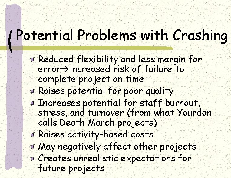 Potential Problems with Crashing Reduced flexibility and less margin for error increased risk of