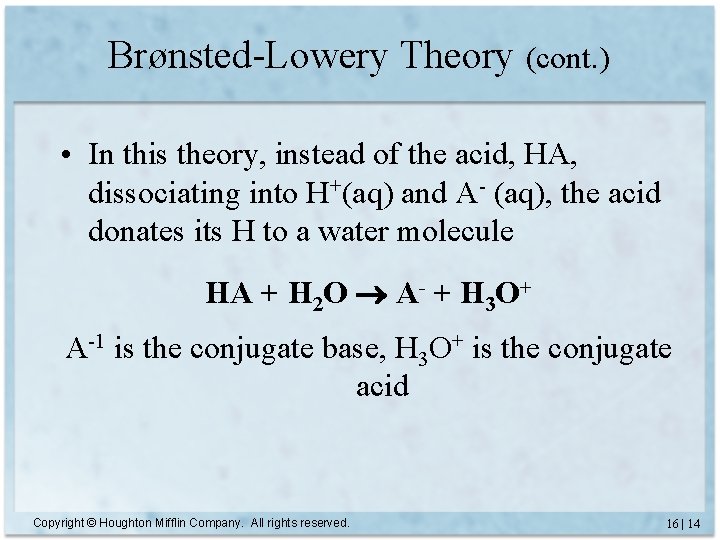 Brønsted-Lowery Theory (cont. ) • In this theory, instead of the acid, HA, dissociating