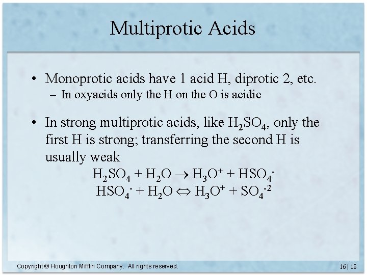 Multiprotic Acids • Monoprotic acids have 1 acid H, diprotic 2, etc. – In