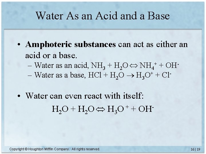 Water As an Acid and a Base • Amphoteric substances can act as either