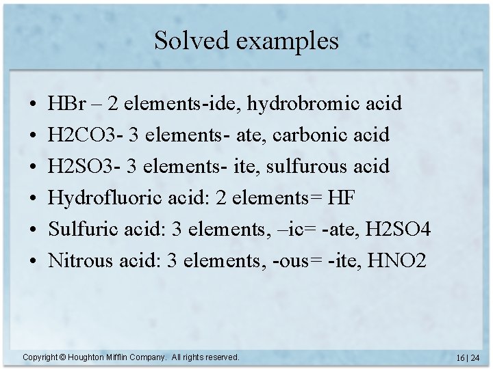 Solved examples • • • HBr – 2 elements-ide, hydrobromic acid H 2 CO