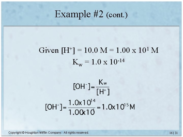 Example #2 (cont. ) Given [H+] = 10. 0 M = 1. 00 x