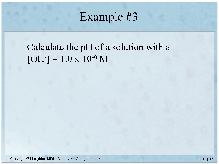 Example #3 Calculate the p. H of a solution with a [OH-] = 1.