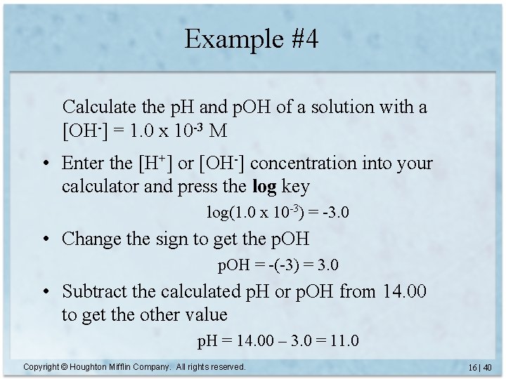 Example #4 Calculate the p. H and p. OH of a solution with a