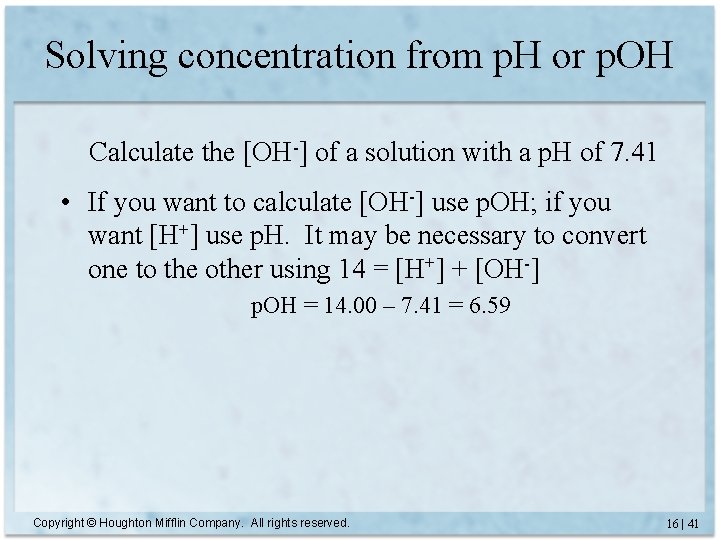 Solving concentration from p. H or p. OH Calculate the [OH-] of a solution