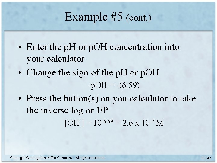 Example #5 (cont. ) • Enter the p. H or p. OH concentration into