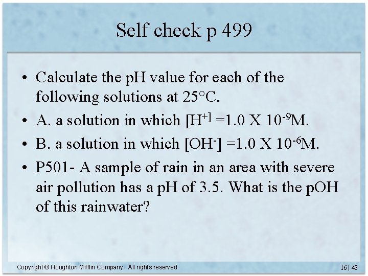 Self check p 499 • Calculate the p. H value for each of the