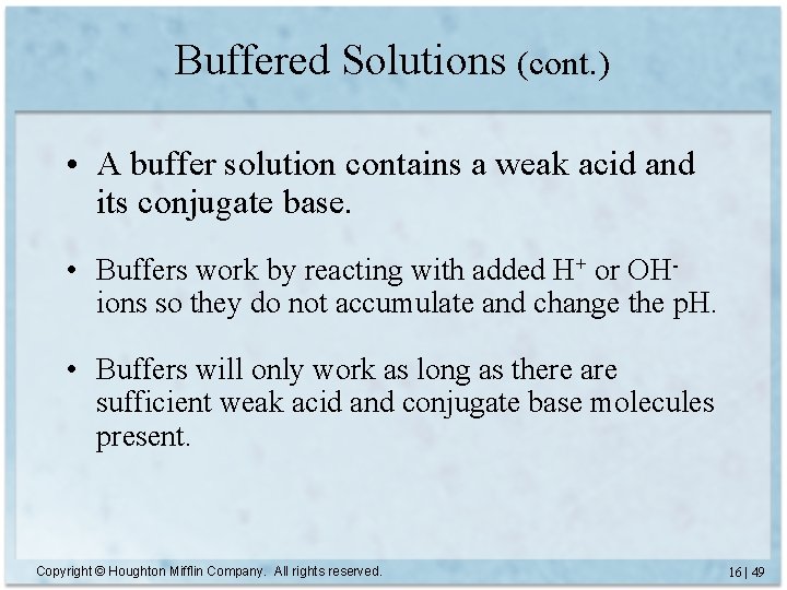 Buffered Solutions (cont. ) • A buffer solution contains a weak acid and its