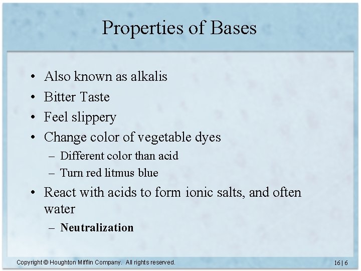 Properties of Bases • • Also known as alkalis Bitter Taste Feel slippery Change