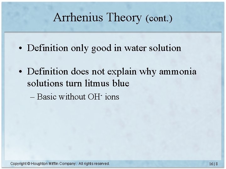 Arrhenius Theory (cont. ) • Definition only good in water solution • Definition does