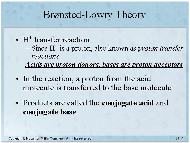 Brønsted-Lowry Theory • H+ transfer reaction – Since H+ is a proton, also known