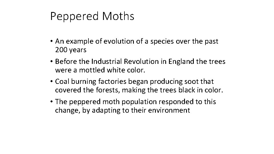 Peppered Moths • An example of evolution of a species over the past 200