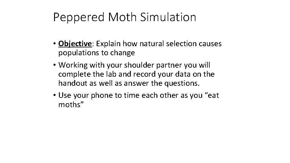 Peppered Moth Simulation • Objective: Explain how natural selection causes populations to change •