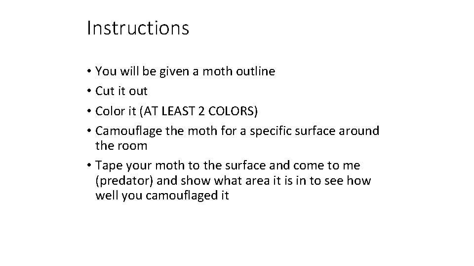Instructions • You will be given a moth outline • Cut it out •