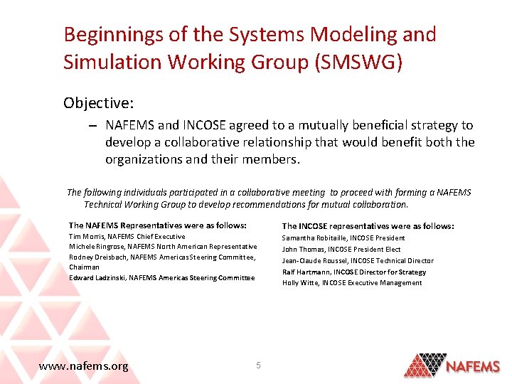 Beginnings of the Systems Modeling and Simulation Working Group (SMSWG) Objective: – NAFEMS and