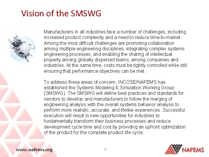 Vision of the SMSWG Manufacturers in all industries face a number of challenges, including