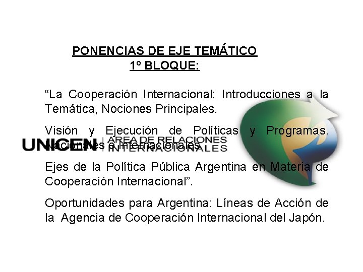 PONENCIAS DE EJE TEMÁTICO 1º BLOQUE: “La Cooperación Internacional: Introducciones a la Temática, Nociones