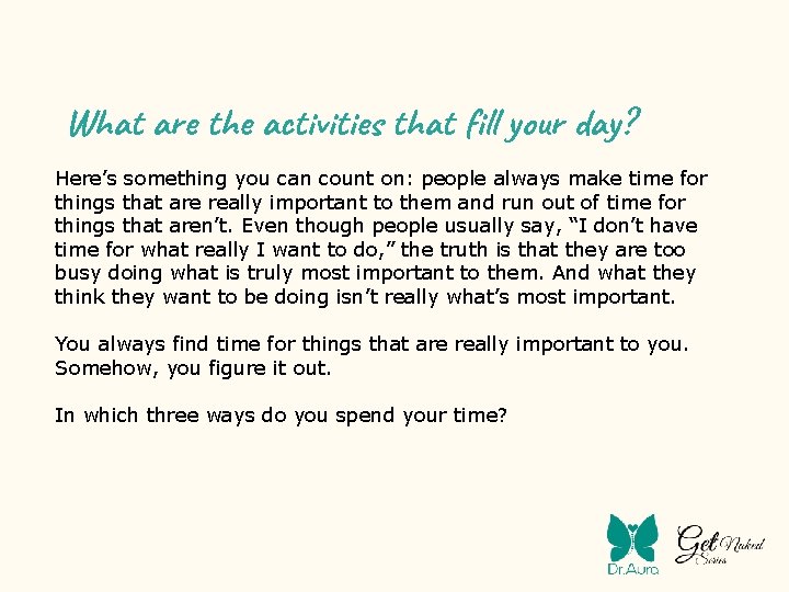 What are the activities that fill your day? Here’s something you can count on: