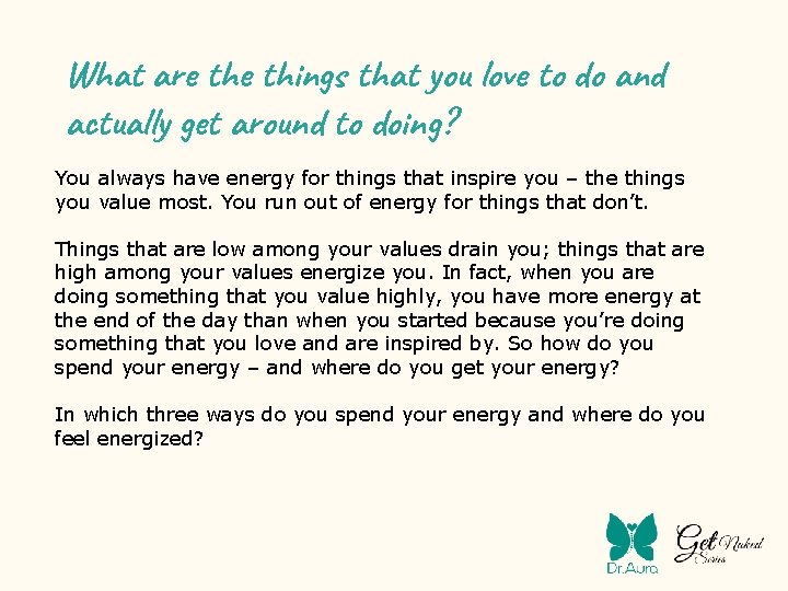 What are things that you love to do and actually get around to doing?