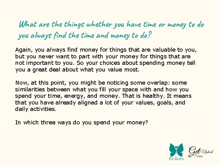 What are things whether you have time or money to do you always find