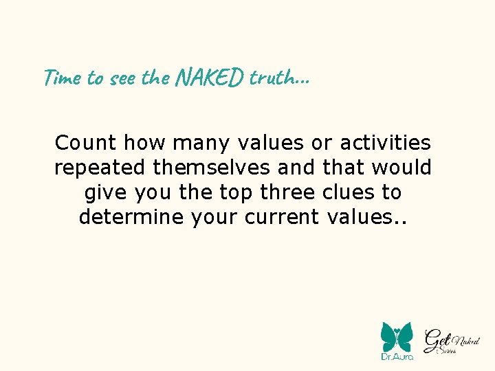 Time to see the NAKED truth. . . Count how many values or activities