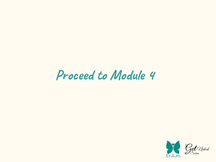 Proceed to Module 4 