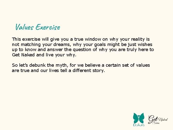 Values Exercise This exercise will give you a true window on why your reality