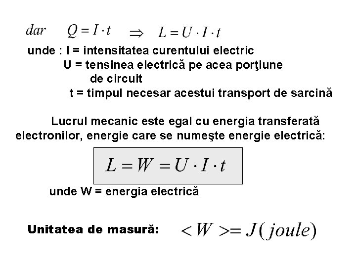 unde : I = intensitatea curentului electric U = tensinea electrică pe acea porţiune