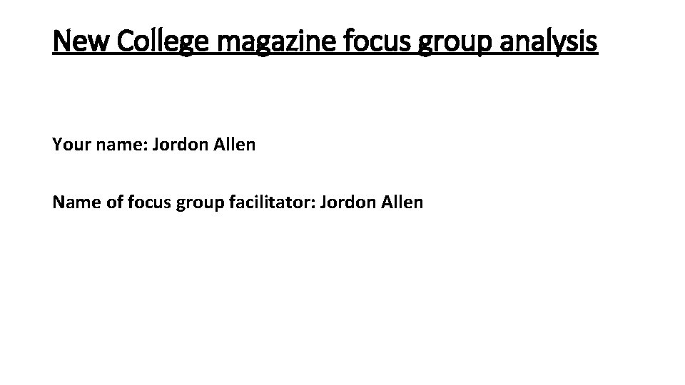 New College magazine focus group analysis Your name: Jordon Allen Name of focus group