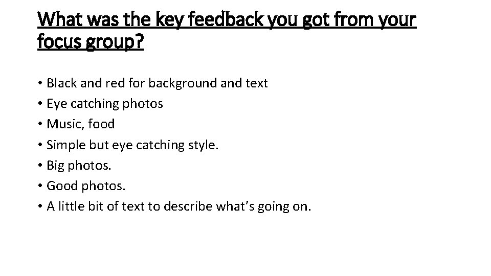 What was the key feedback you got from your focus group? • Black and