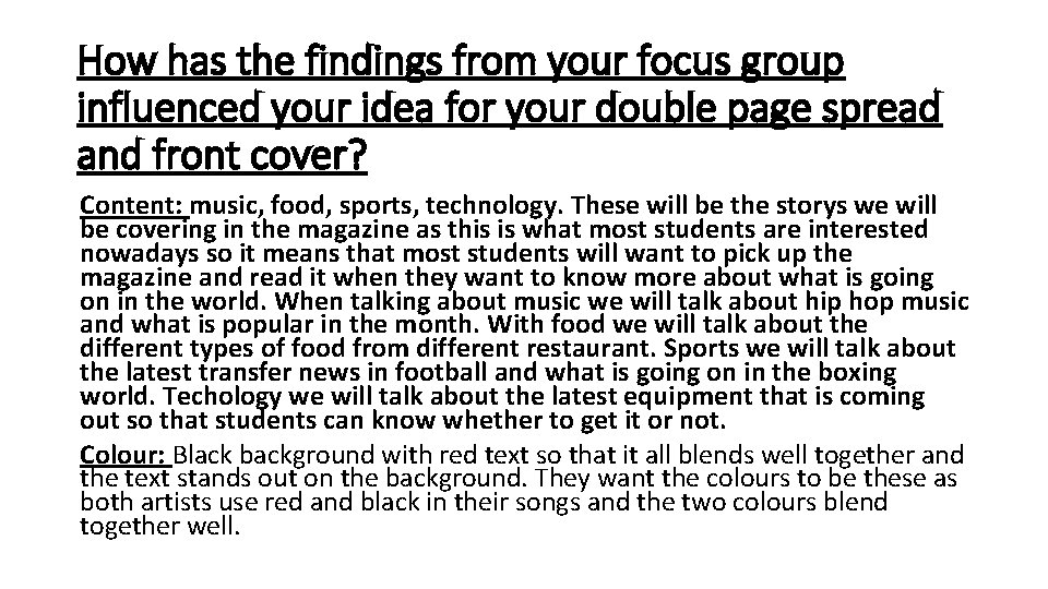 How has the findings from your focus group influenced your idea for your double
