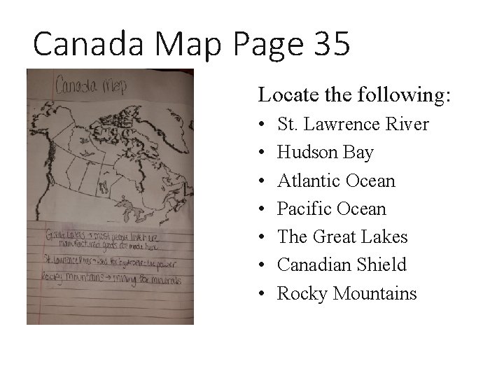 Canada Map Page 35 Locate the following: • • St. Lawrence River Hudson Bay