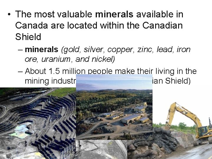  • The most valuable minerals available in Canada are located within the Canadian